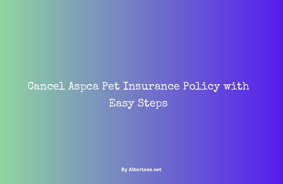 how to cancel aspca pet insurance