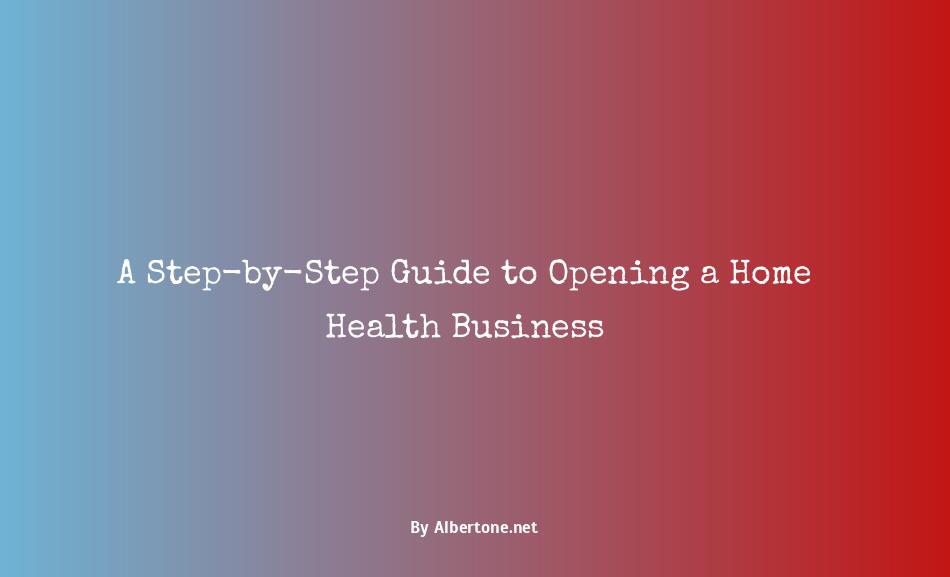 how to open home health business