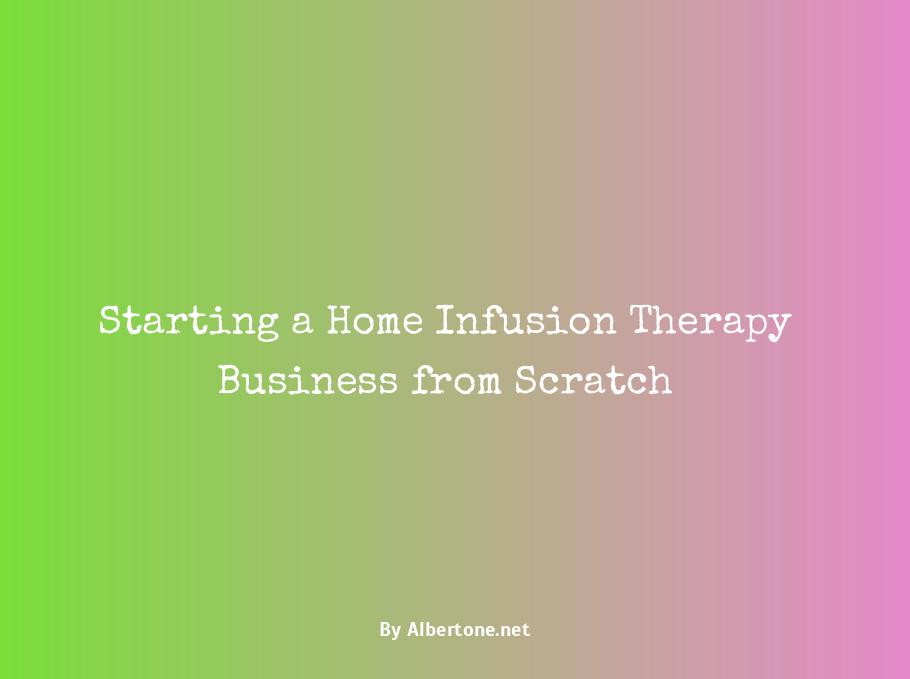 how to start a home infusion therapy business