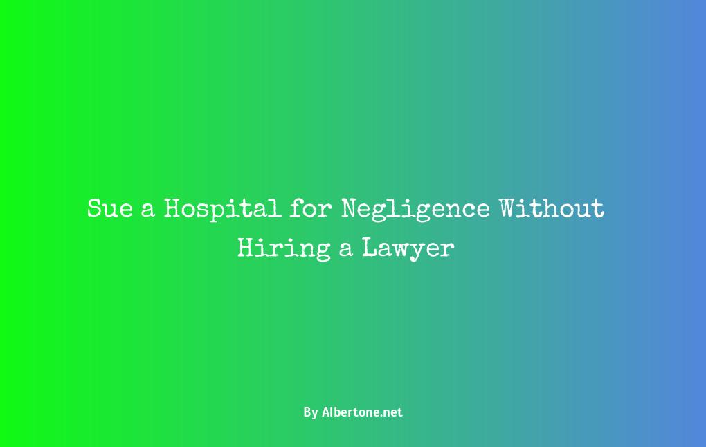 how to sue a hospital without a lawyer