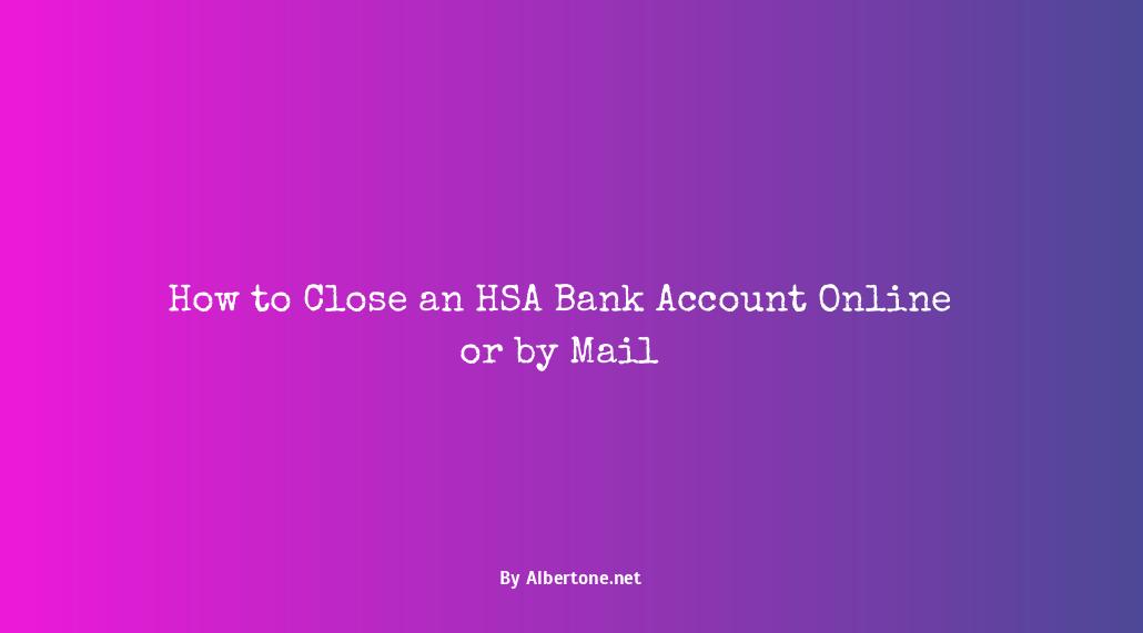 hsa bank close account