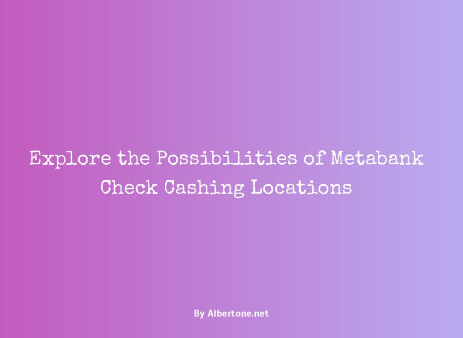 metabank check cashing locations