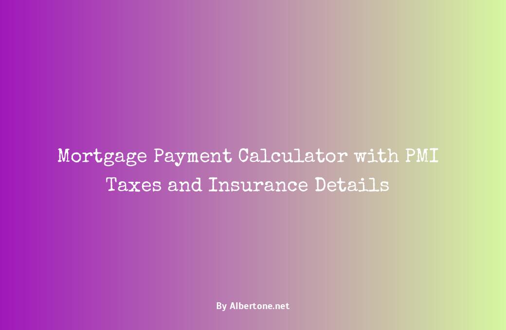 mortgage payment calculator with pmi taxes and insurance