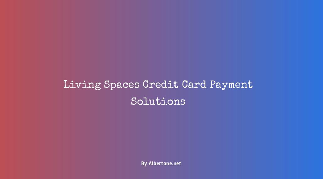 pay living spaces credit card