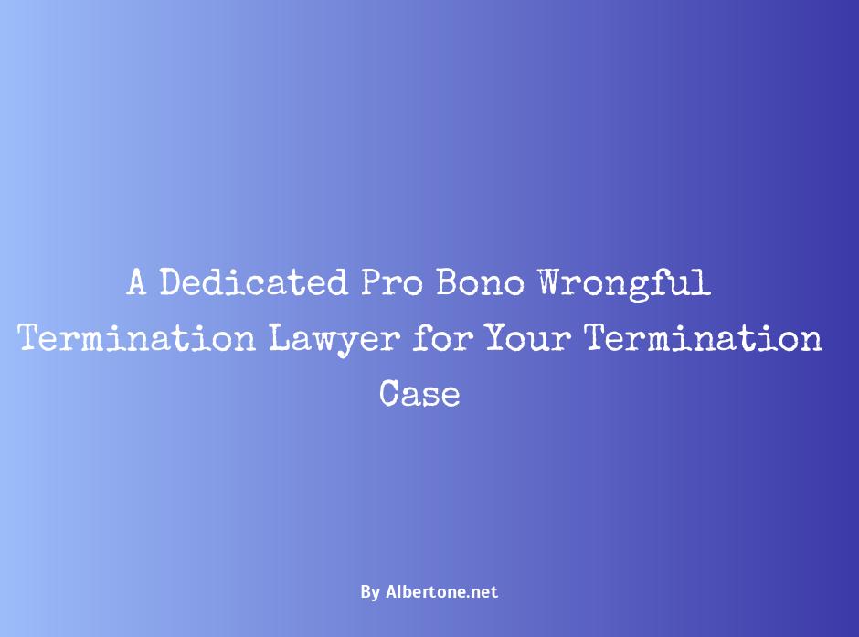 pro bono wrongful termination lawyer