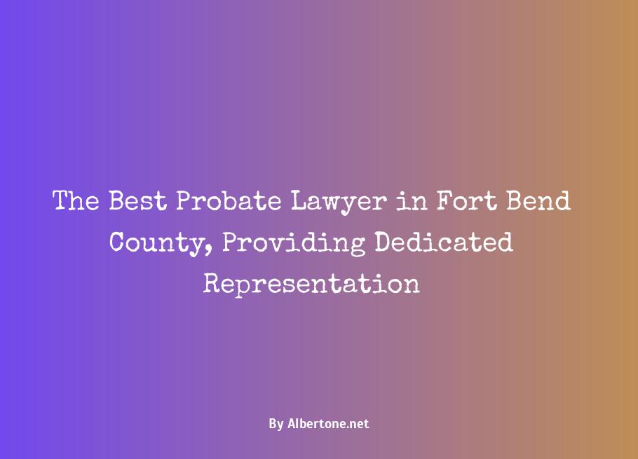 probate lawyer fort bend county