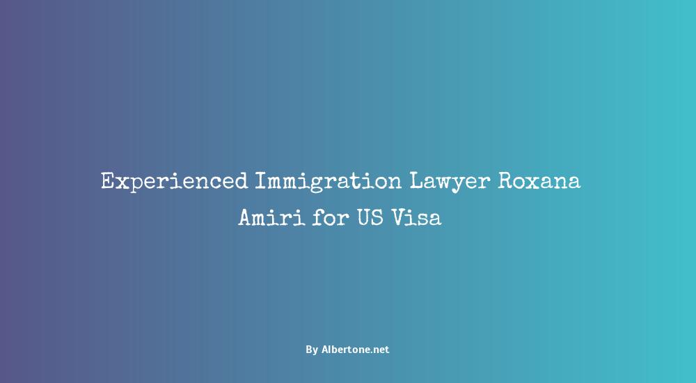 roxana amiri immigration lawyer