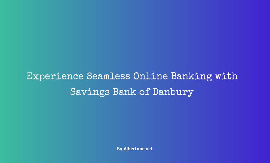 savings bank of danbury online banking