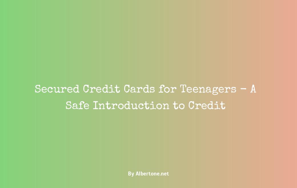 secured credit card for teenager