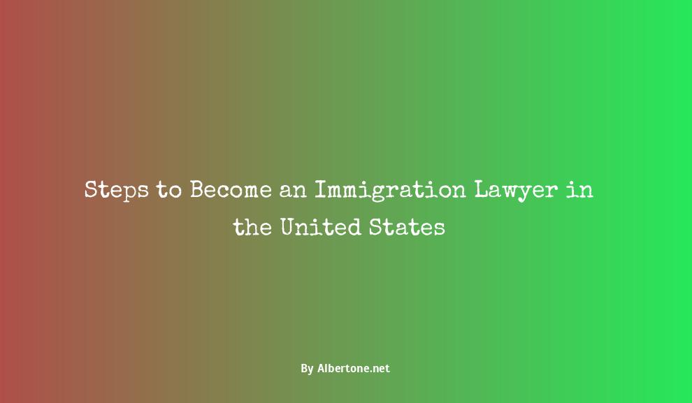 steps to become an immigration lawyer