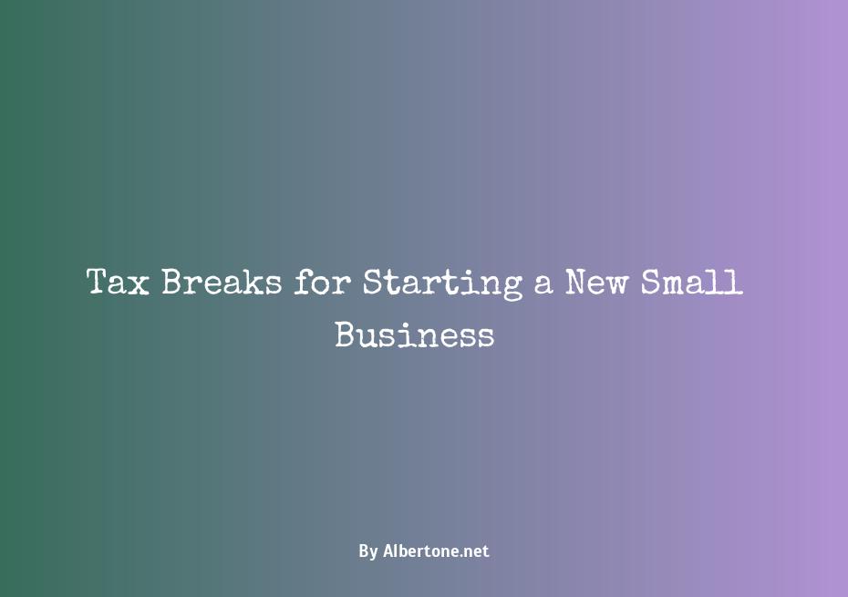 tax break for starting a business