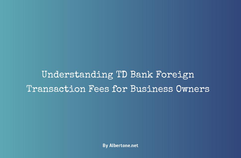 td bank foreign transaction fee