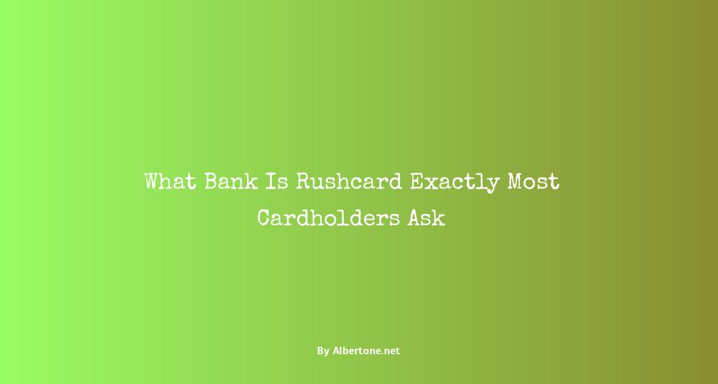 what bank is rushcard