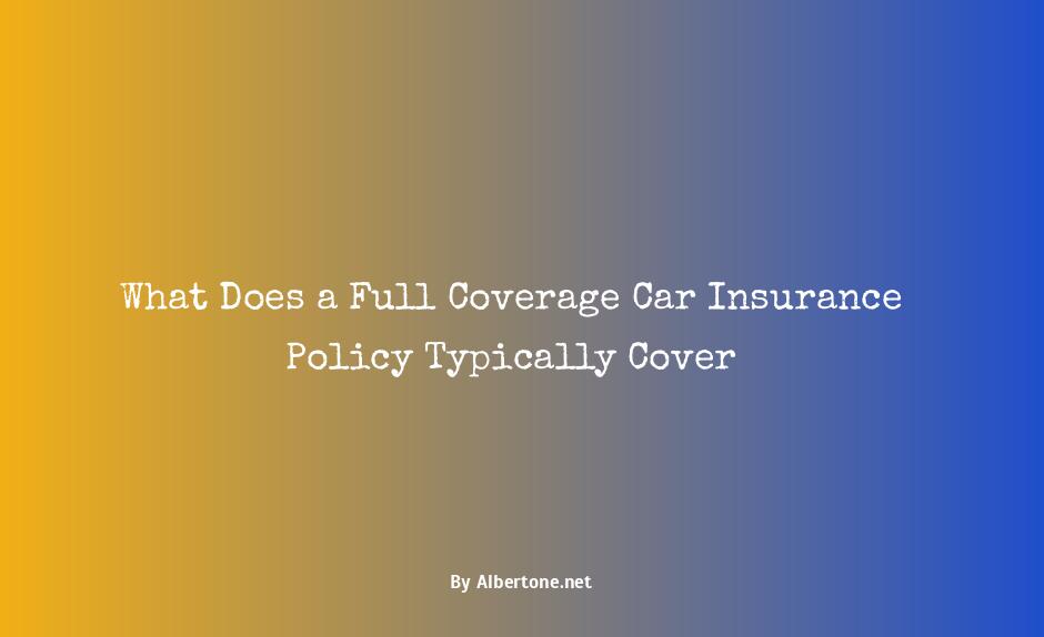 what does full coverage car insurance cover