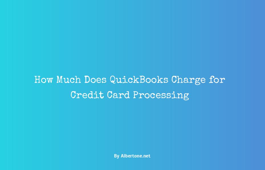 what does quickbooks charge for credit card processing