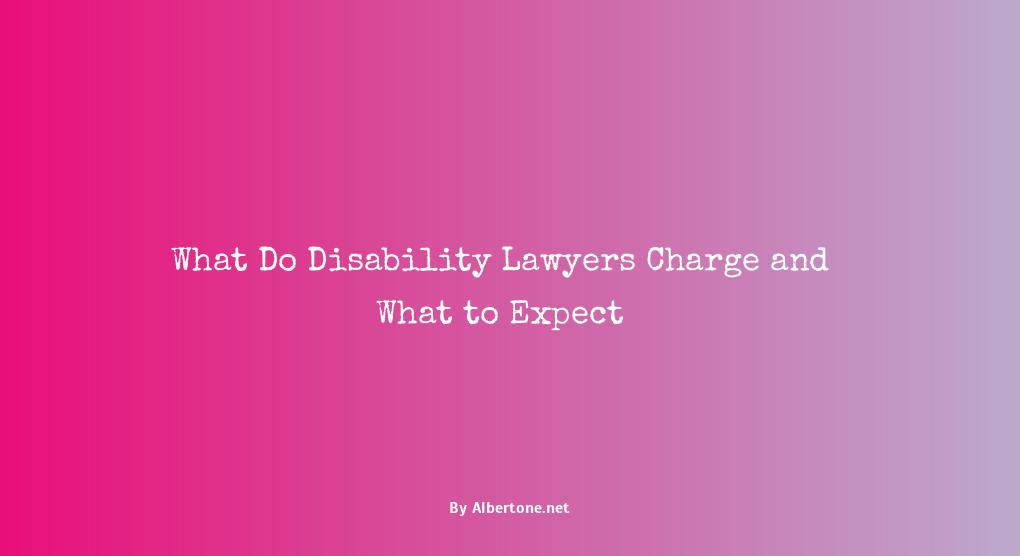 what does a disability lawyer charge