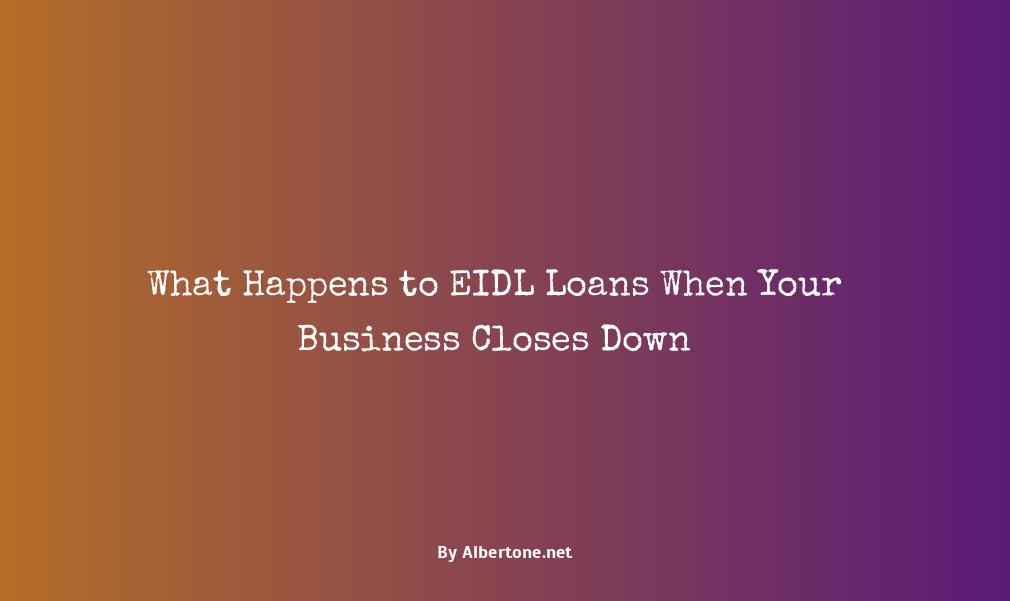 what happens to eidl loan if business closes