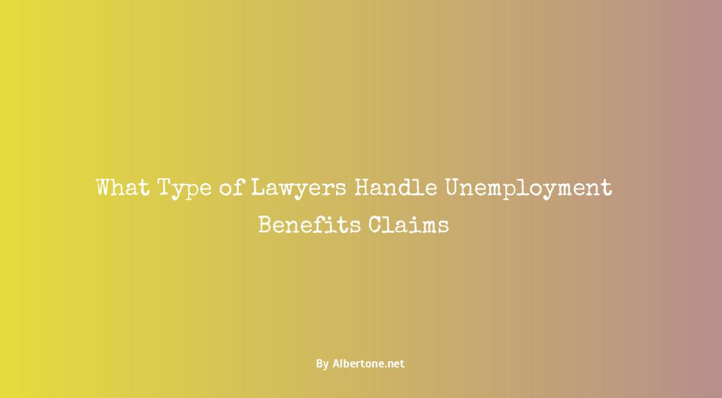 what type of lawyer handles unemployment benefits