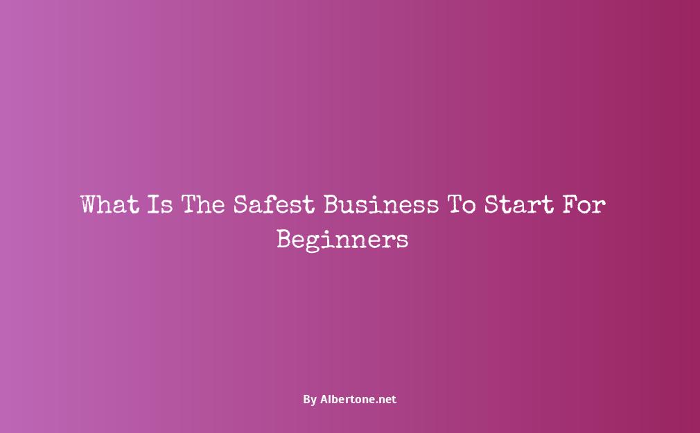 what is the safest business to start