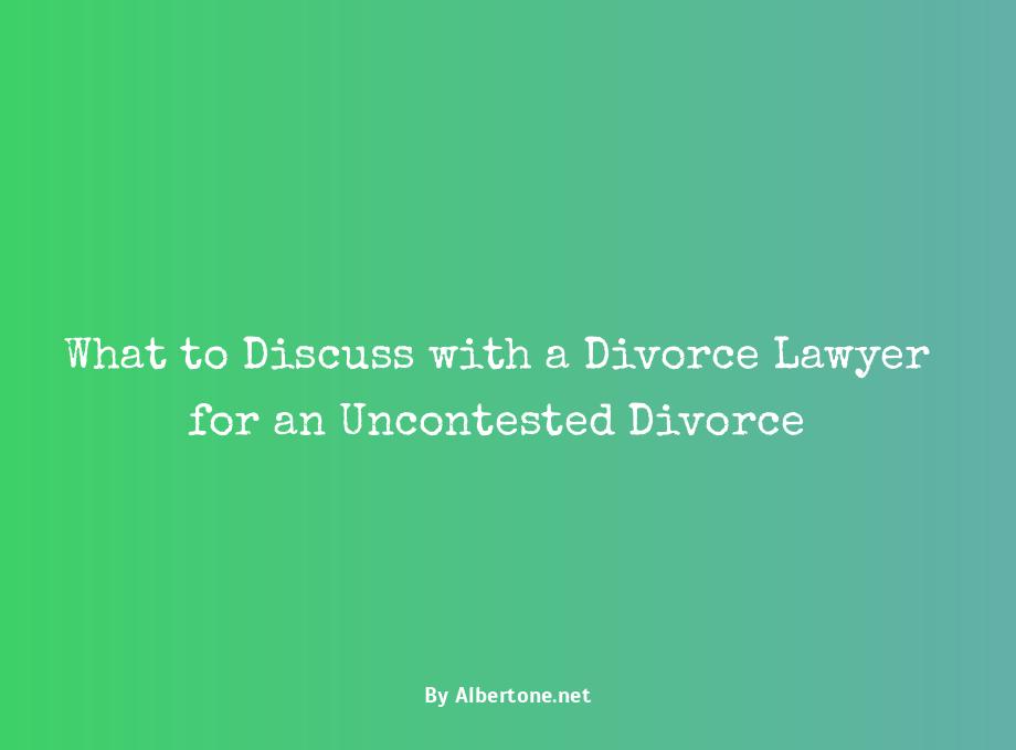 what to discuss with a divorce lawyer