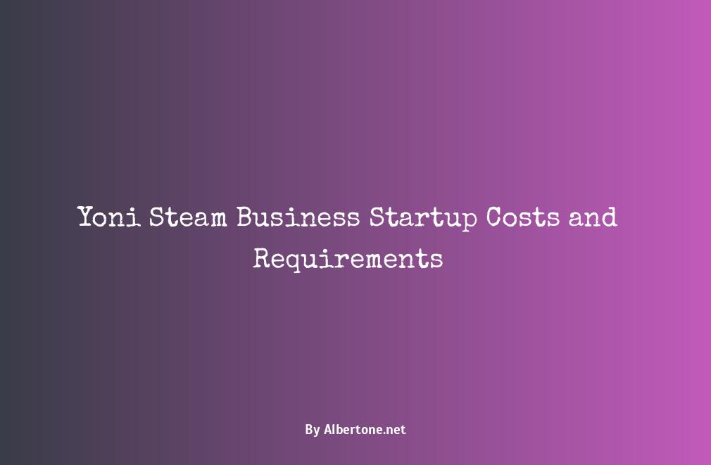 yoni steam business startup cost