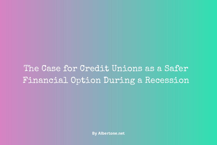 are credit unions safer than banks during recession