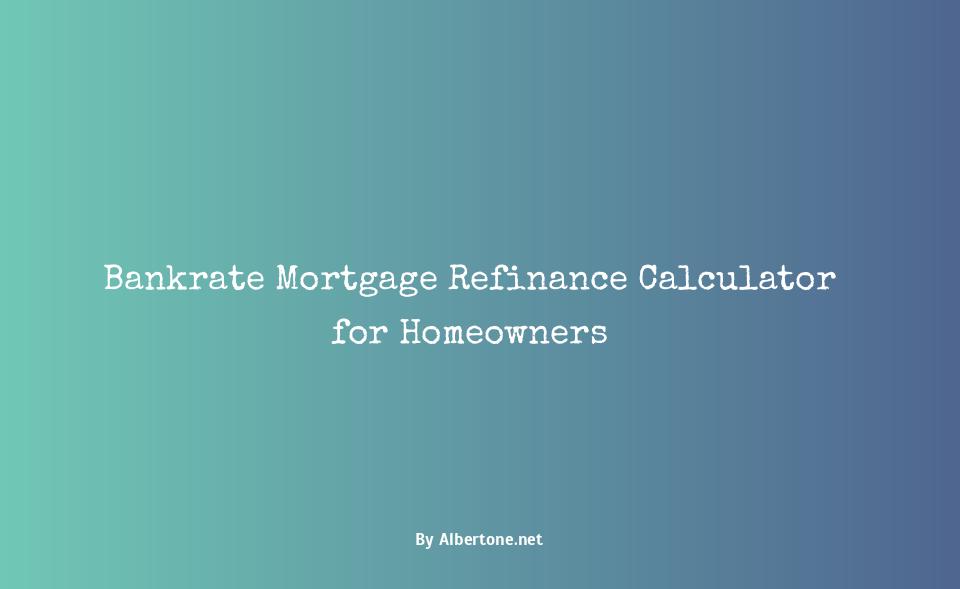 bankrate mortgage refinance calculator