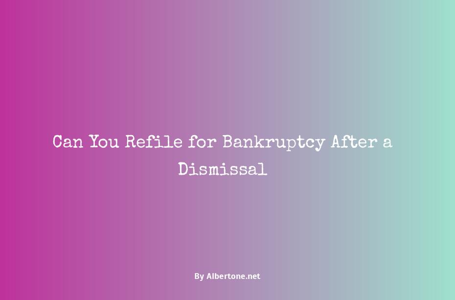 can you refile bankruptcy after dismissal