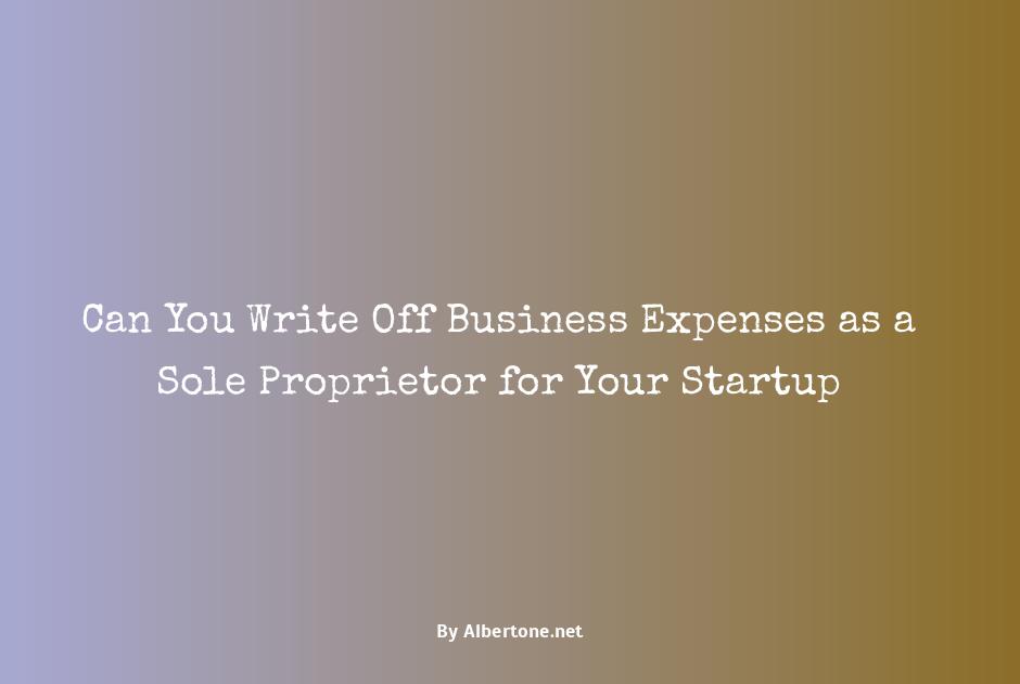 can you write off business expenses as a sole proprietor