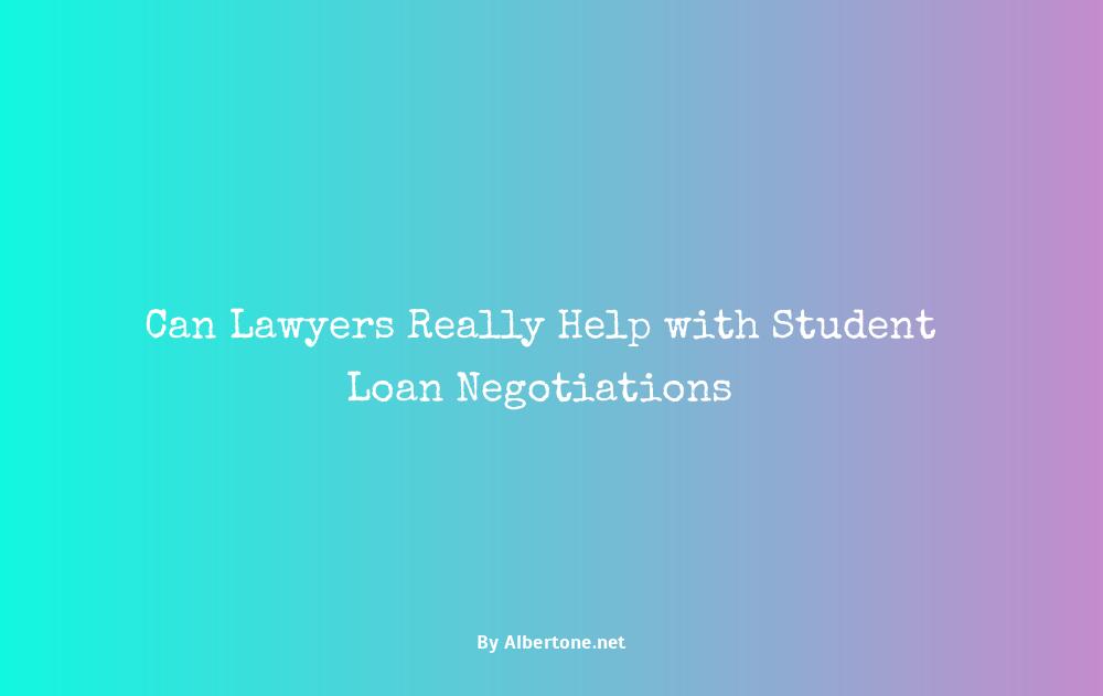 can a lawyer negotiate student loan debt