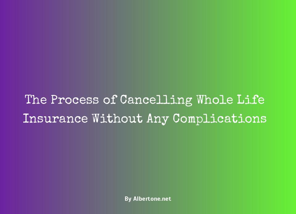 cancelling whole life insurance