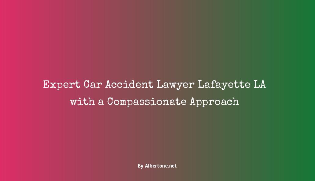 car accident lawyer lafayette la