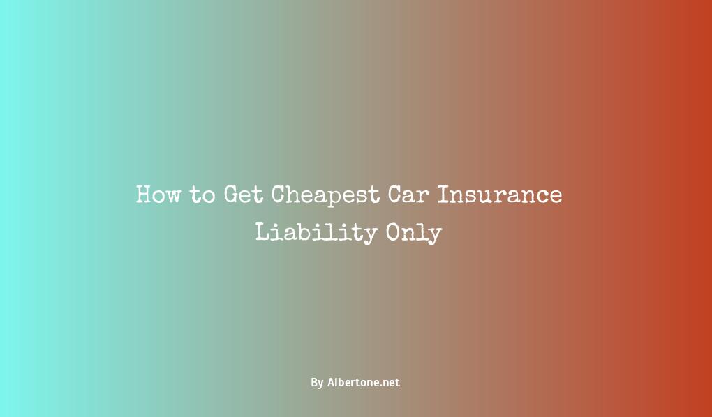 cheapest car insurance liability only