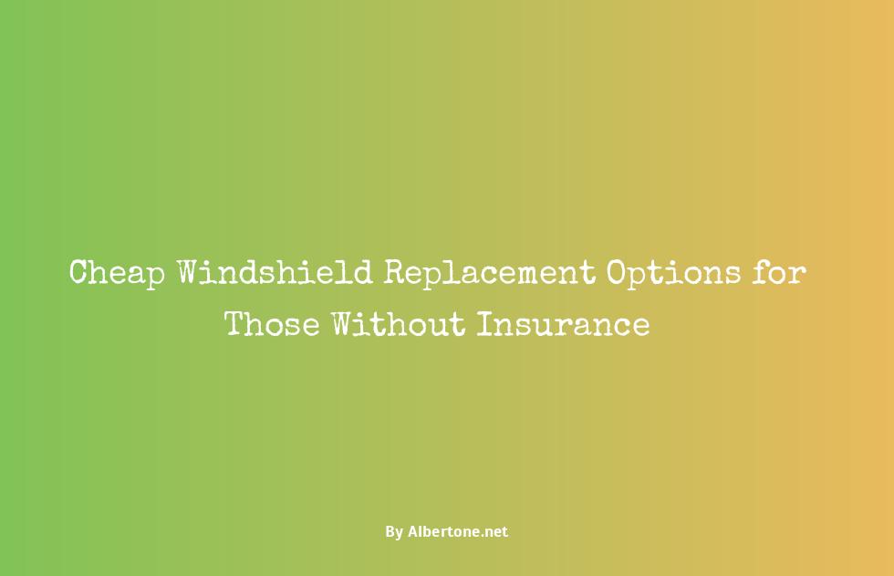 cheapest windshield replacement without insurance