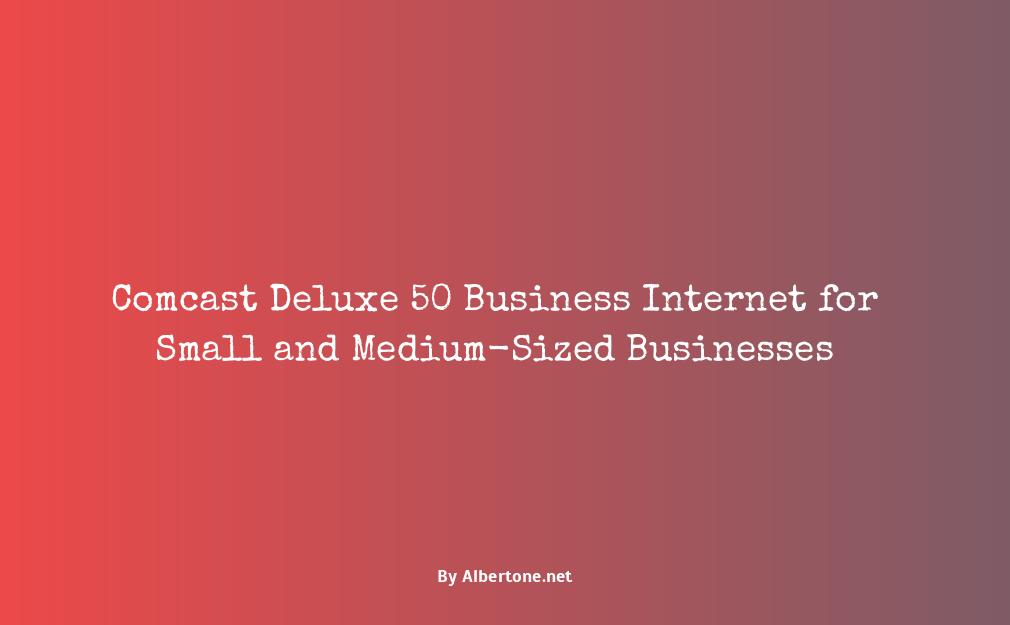 comcast deluxe 50 business internet