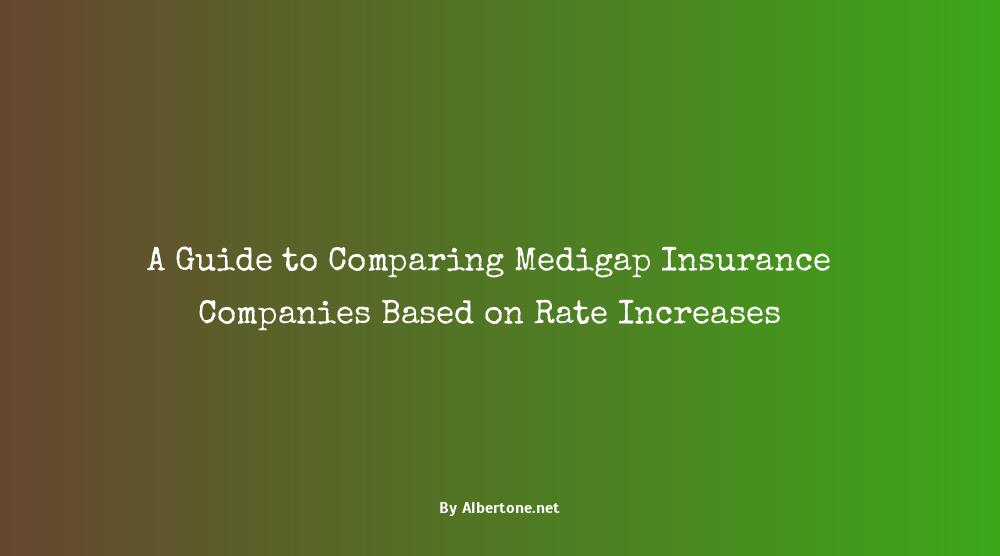 comparing medigap insurance companies by rate increases