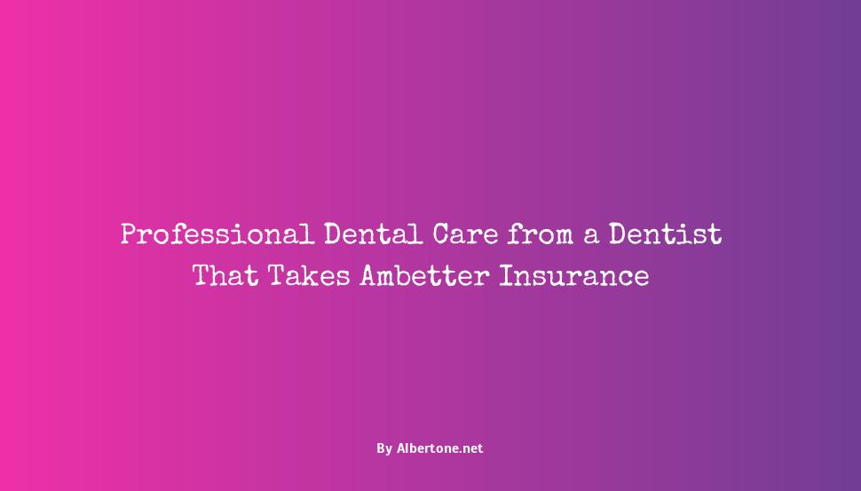 dentist that take ambetter insurance