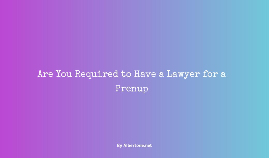 do you need a lawyer for a prenup