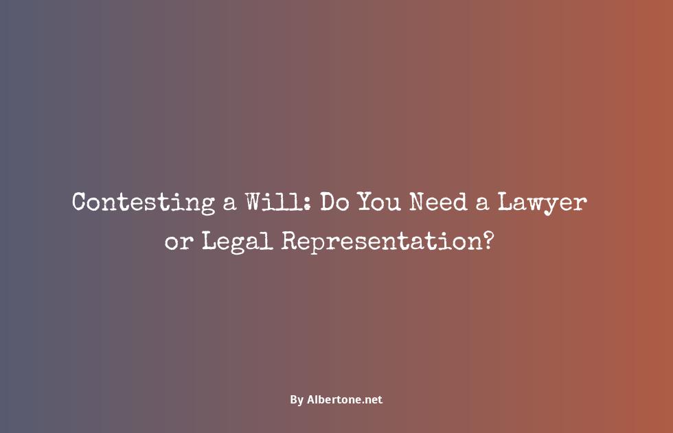 do you need a lawyer to contest a will