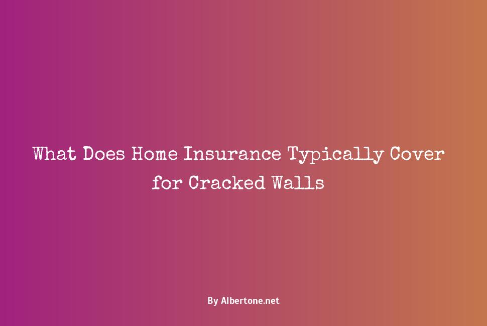 does home insurance cover cracked walls