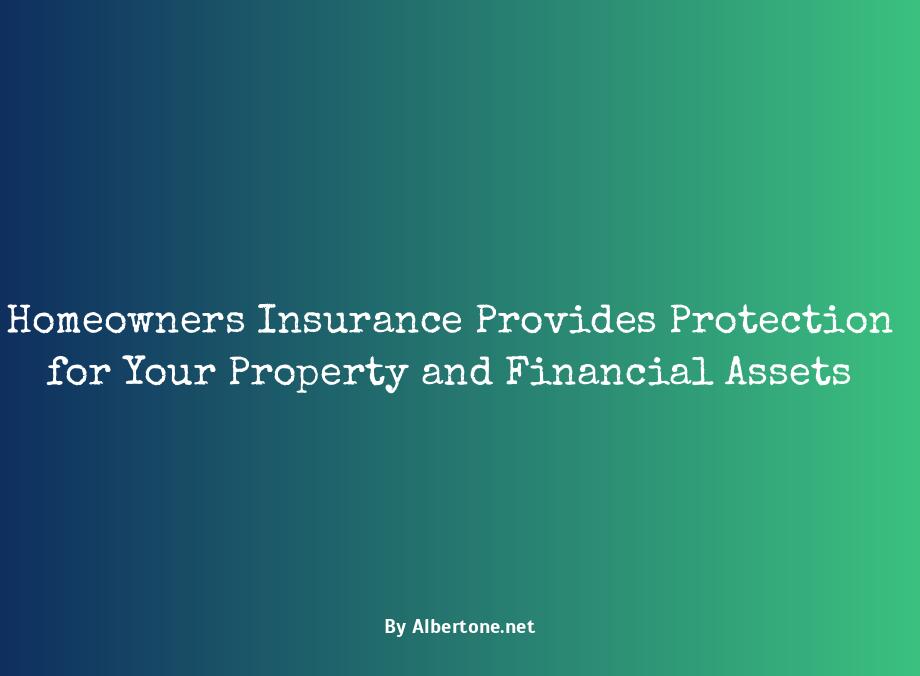 homeowners insurance gives you both property and liability protection.