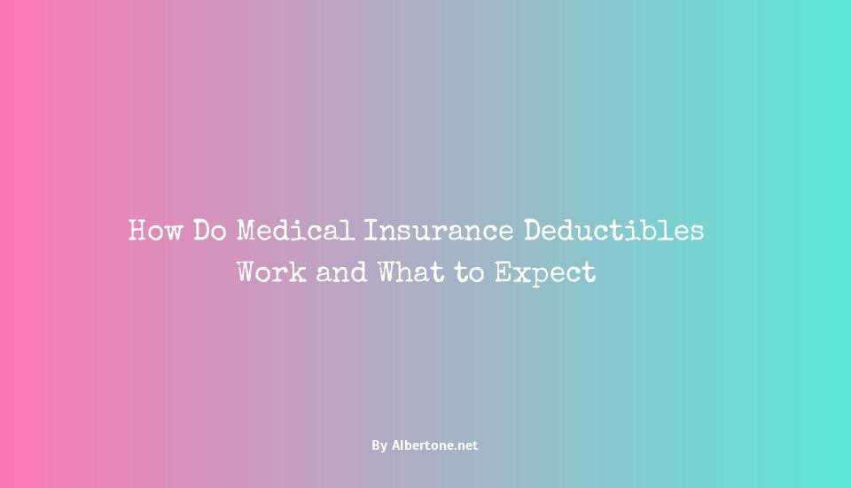 how do medical insurance deductibles work