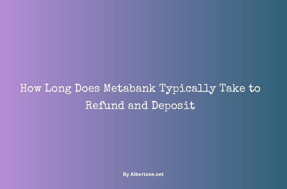 how long does metabank take to deposit refund