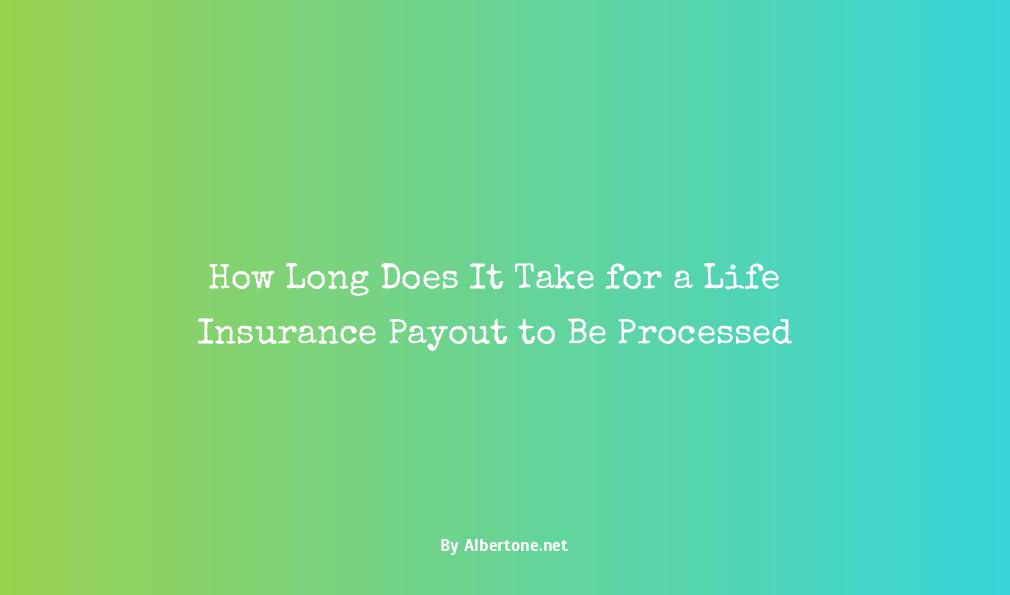 how long for life insurance payout