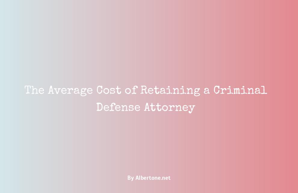 how much does it cost to retain a criminal lawyer