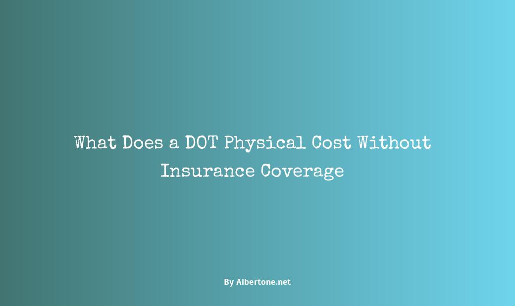 how much does a dot physical cost without insurance