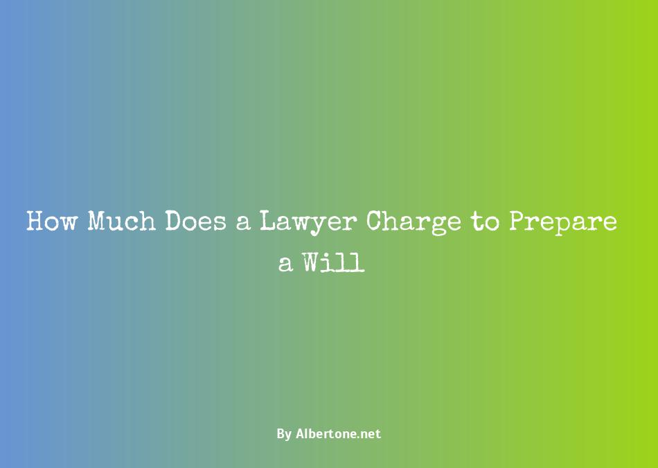 how much does a lawyer charge to do a will