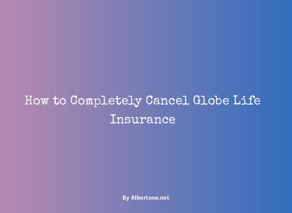 how to cancel globe life insurance