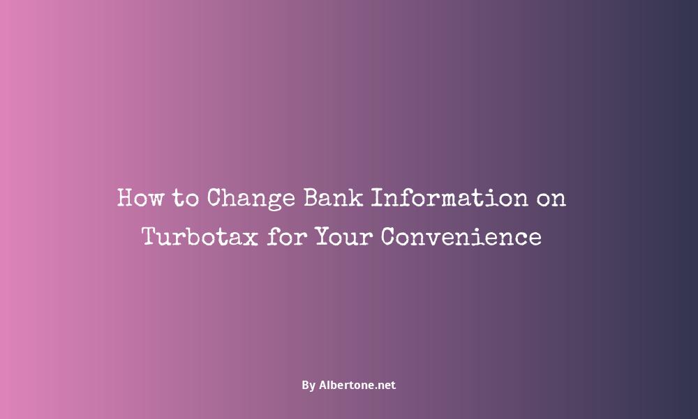 how to change bank info on turbotax