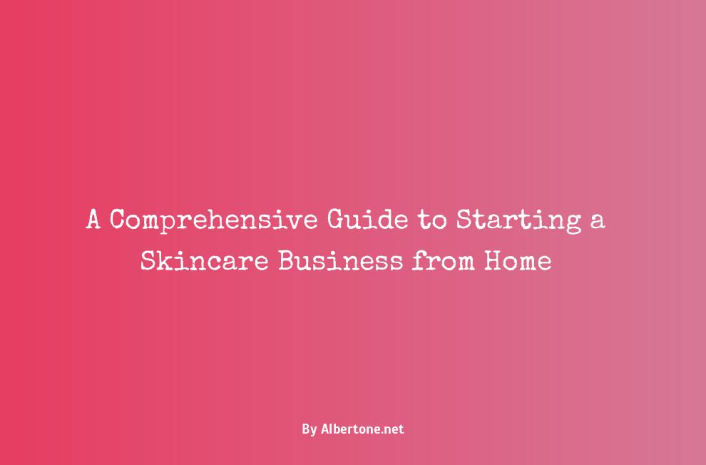 how to start a skincare business from home